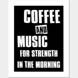 Coffee and music for strength in the morning Posters and Art